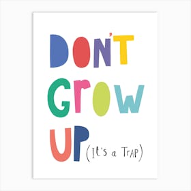 Don't Grow Up Art Print