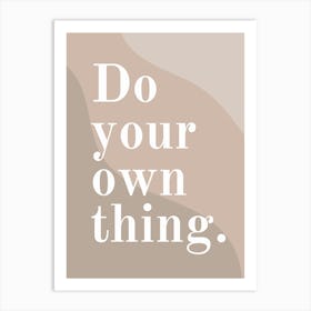 Do Your Own Thing 1 Art Print