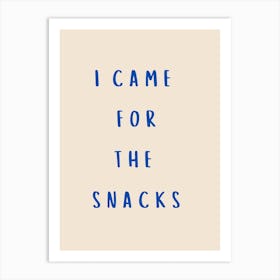 I Came For The Snacks Poster Blue Art Print