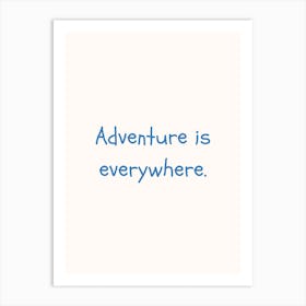 Adventure Is Everywhere Blue Quote Poster Art Print