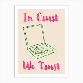 In Crust We Trust Poster Pink & Green Art Print