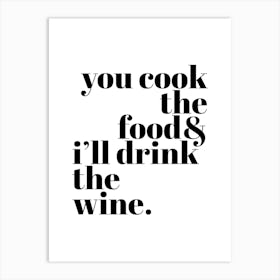 You Cook I'll Drink Wine White Art Print