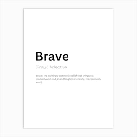 Brave Definition Meaning Art Print