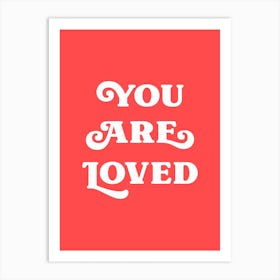 You Are Loved (red and white tone) Art Print