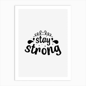 Stay Strong Art Print