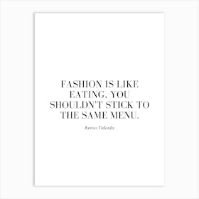 Fashion is like eating, you shouldn't stick to the same menu. Art Print