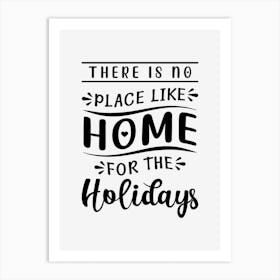 There Is No Place Like Home For The Holidays Art Print