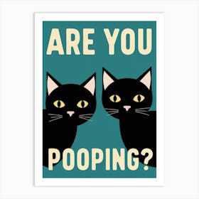 Are You Pooping? 49 Art Print