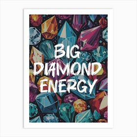 Big Diamond Energy Art Print