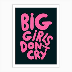 Big Girls Don't Cry Art Print