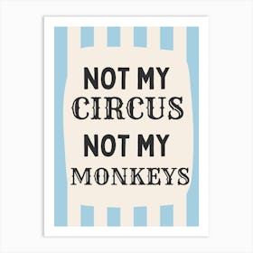 Not My Circus Not My Monkeys | Blue Stripe Art Print