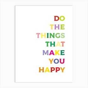 Do The Things That Make You Happy Hallway 01 Art Print