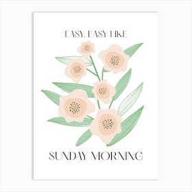 Easy Like Sunday Morning Flowers Quote Art Print