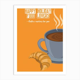 Happy Holiday Food Lovers Coffee Waiting For You Art Print