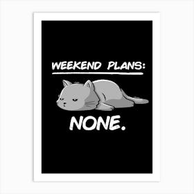 No Weekend Plans - Lazy Cute Funny Cat Gift Art Print