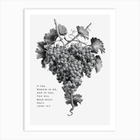 John 15:5, If you remain in me and I in you, you will bear much fruit Art Print