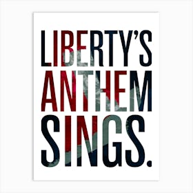 Liberty'S Anthem Sings 2 Art Print