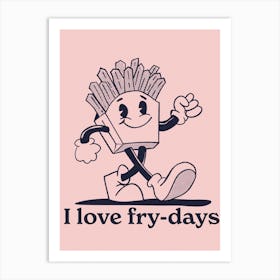 I Love Fry - Days Art Print