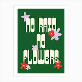 Green No Rain No Flowers Art Print