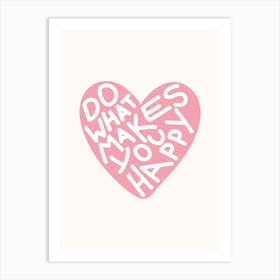 Do What Makes You Happy Pink Poster Art Print