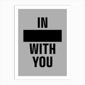 In With You Art Print