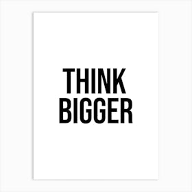 Think Bigger Art Print