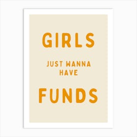 Girls Just Wanna Have Funds | Mustard And Oatmeal Art Print