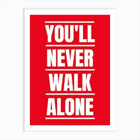 Funny Slogan Football Team Youll Never Walk Alone Art Print