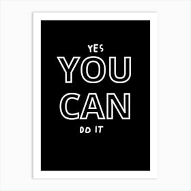 Yes You Can Do It 1 Art Print