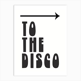 To The Disco Arrow - Funny Wall Art Poster Print Art Print