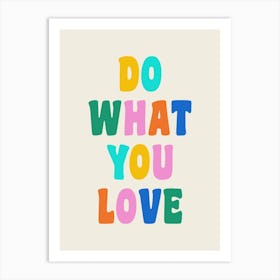 Do What You Love Colorful Uplifting Inspirational Quote Art Print