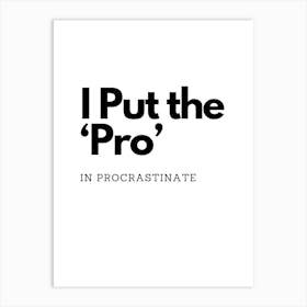 Procrastinate 1 Art Print