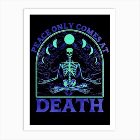 Peace Only Comes At Death Art Print