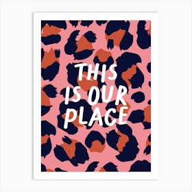 This Is Our Place Leopard Print Art Print