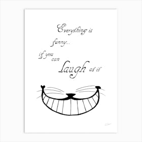 Alice In Wonderland Everything Is Funny Art Print