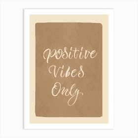 Positive Vibes Only 2 Art Print