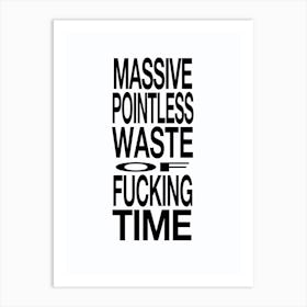 Waste of Time Art Print
