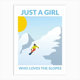 Just A Girl who Loves the Slopes 1 Art Print