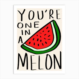 You Are One in a Melon Cream Art Print