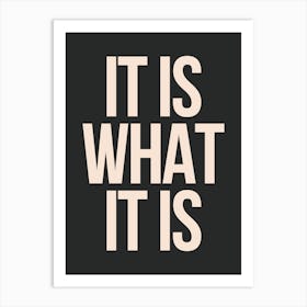 It Is What It Is - Black And Cream Art Print