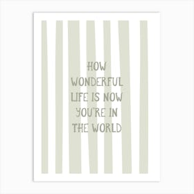 How Wonderful Life Is - Sage Green Art Print