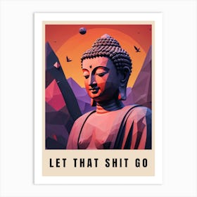 Let That Shit Go Buddha Low Poly (5) Art Print