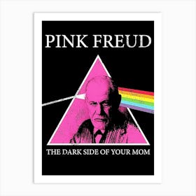 Pink Freud The Dark Side Of Your Mom pink floyd Art Print