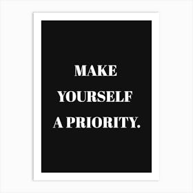 Make Yourself A Priority Art Print