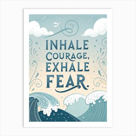 Inhale Courage Exhale Fear 2 Poster