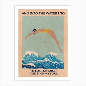Into The Water I Dive Art Print