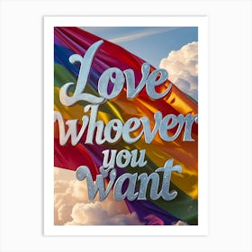 Love Whoever You Want Art Print