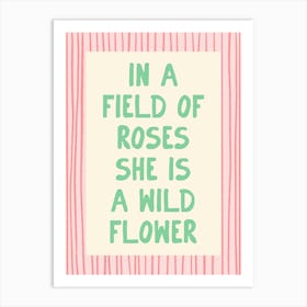 In A Field Of Roses She Is a Wildflower - Pink and Green Art Print