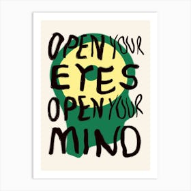 Open Your Eyes Open Your Mind Green and Yellow Art Print
