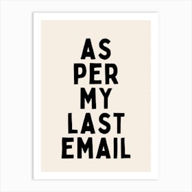 As Per My Last Email | Oatmeal And Black Art Print